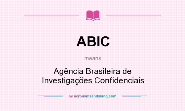What does ABIC mean? It stands for Agência Brasileira de Investigações Confidenciais