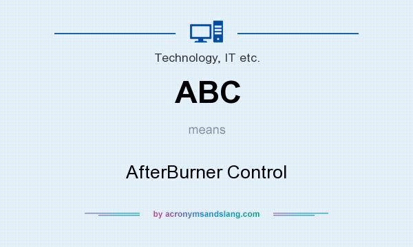 What does ABC mean? It stands for AfterBurner Control