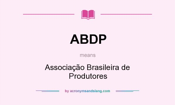 What does ABDP mean? It stands for Associação Brasileira de Produtores
