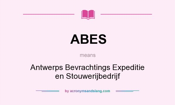 What does ABES mean? It stands for Antwerps Bevrachtings Expeditie en Stouwerijbedrijf