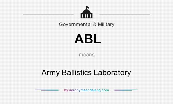 What does ABL mean? It stands for Army Ballistics Laboratory
