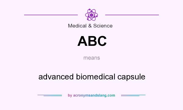 What does ABC mean? It stands for advanced biomedical capsule