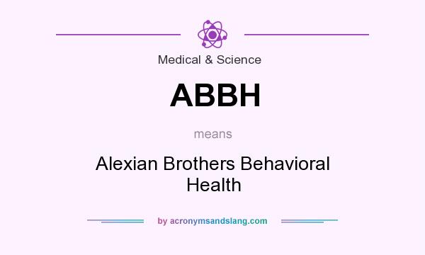 What does ABBH mean? It stands for Alexian Brothers Behavioral Health