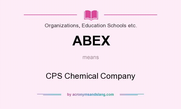 What does ABEX mean? It stands for CPS Chemical Company