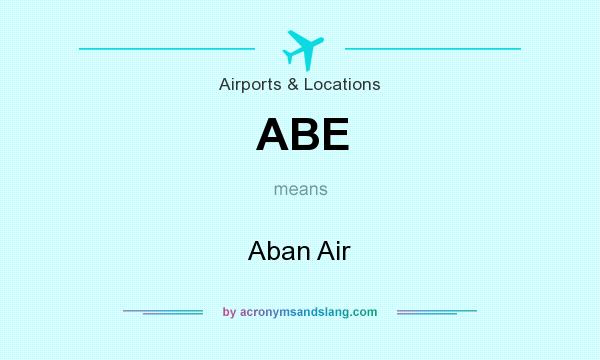 What does ABE mean? It stands for Aban Air