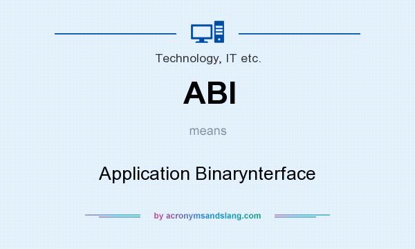 What does ABI mean? It stands for Application Binarynterface
