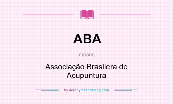 What does ABA mean? It stands for Associação Brasilera de Acupuntura