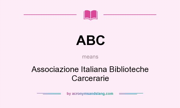 What does ABC mean? It stands for Associazione Italiana Biblioteche Carcerarie
