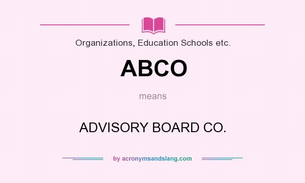 What does ABCO mean? It stands for ADVISORY BOARD CO.