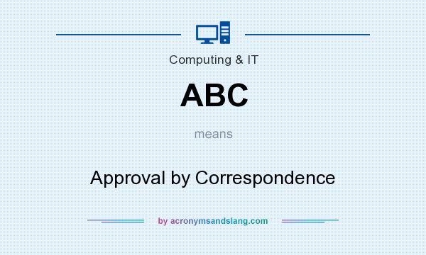 What does ABC mean? It stands for Approval by Correspondence