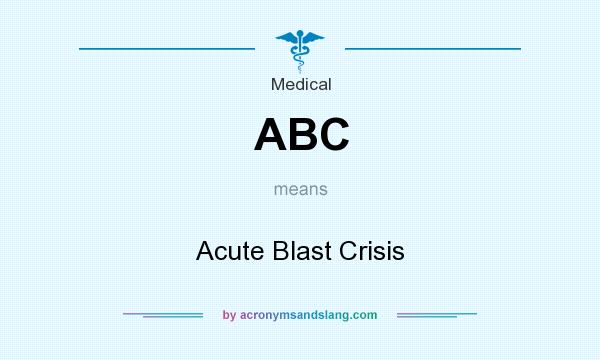 What does ABC mean? It stands for Acute Blast Crisis
