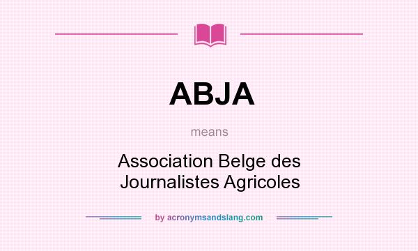 What does ABJA mean? It stands for Association Belge des Journalistes Agricoles