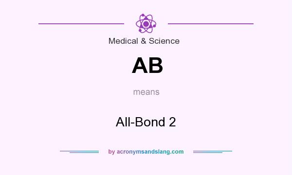 What does AB mean? It stands for All-Bond 2