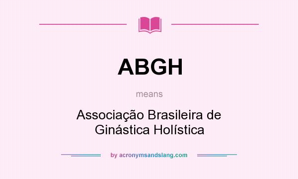 What does ABGH mean? It stands for Associação Brasileira de Ginástica Holística
