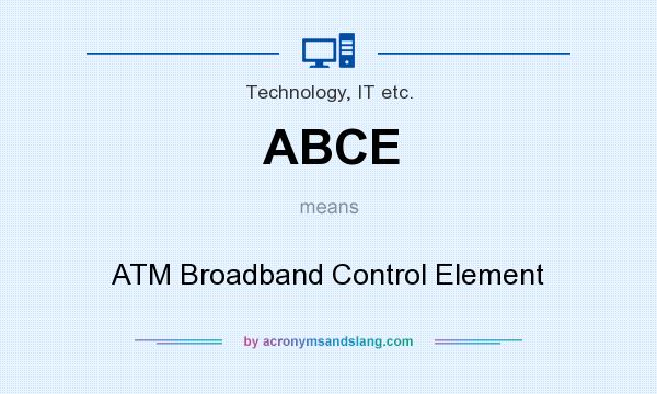 What does ABCE mean? It stands for ATM Broadband Control Element