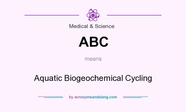 What does ABC mean? It stands for Aquatic Biogeochemical Cycling
