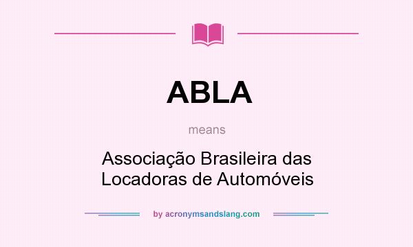 What does ABLA mean? It stands for Associação Brasileira das Locadoras de Automóveis