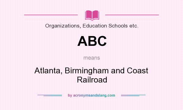 What does ABC mean? It stands for Atlanta, Birmingham and Coast Railroad