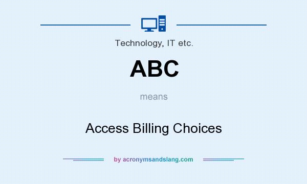 What does ABC mean? It stands for Access Billing Choices