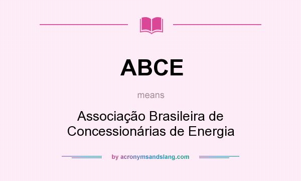 What does ABCE mean? It stands for Associação Brasileira de Concessionárias de Energia