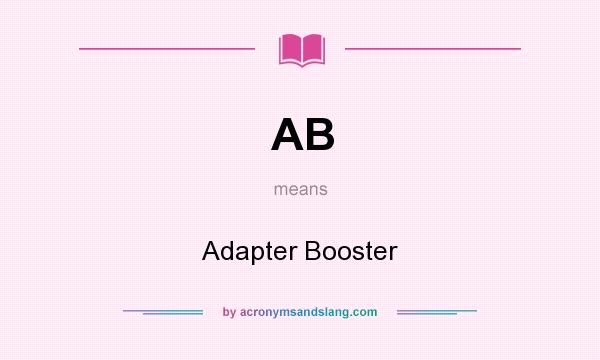 What does AB mean? It stands for Adapter Booster