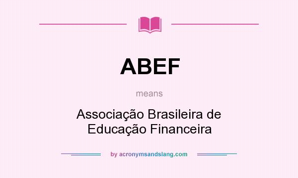 What does ABEF mean? It stands for Associação Brasileira de Educação Financeira