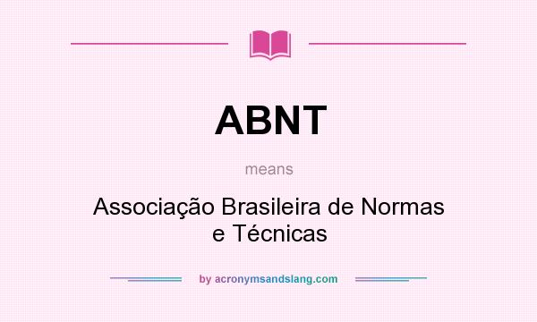 What does ABNT mean? It stands for Associação Brasileira de Normas e Técnicas