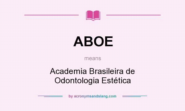 What does ABOE mean? It stands for Academia Brasileira de Odontologia Estética
