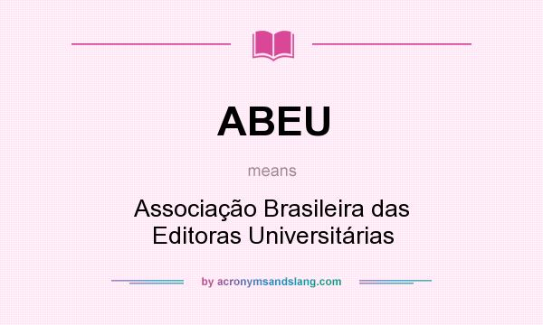 What does ABEU mean? It stands for Associação Brasileira das Editoras Universitárias