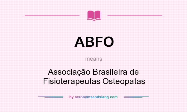 What does ABFO mean? It stands for Associação Brasileira de Fisioterapeutas Osteopatas