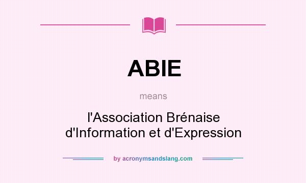What does ABIE mean? It stands for l`Association Brénaise d`Information et d`Expression
