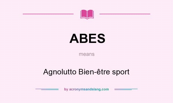 What does ABES mean? It stands for Agnolutto Bien-être sport