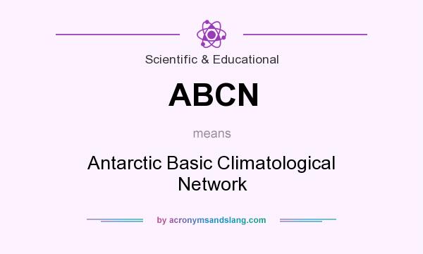 What does ABCN mean? It stands for Antarctic Basic Climatological Network