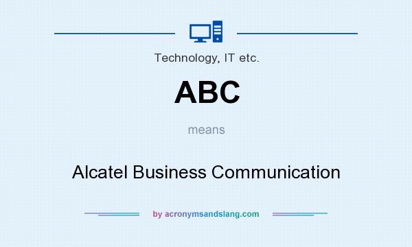 What does ABC mean? It stands for Alcatel Business Communication