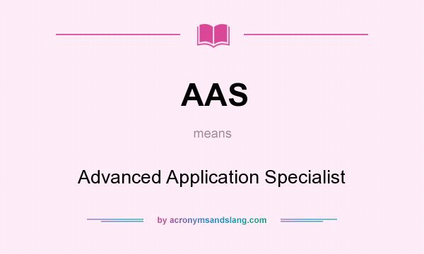 What does AAS mean? It stands for Advanced Application Specialist