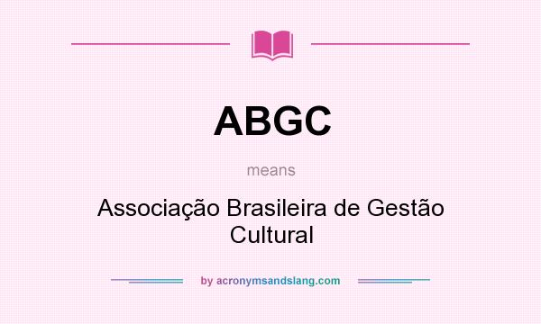 What does ABGC mean? It stands for Associação Brasileira de Gestão Cultural