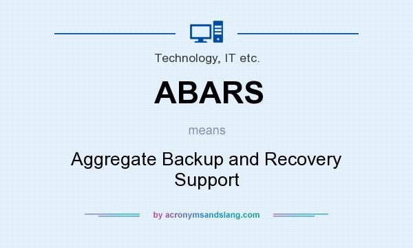What does ABARS mean? It stands for Aggregate Backup and Recovery Support