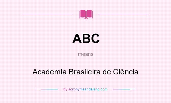 What does ABC mean? It stands for Academia Brasileira de Ciência