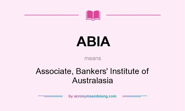 What does ABIA mean? It stands for Associate, Bankers` Institute of Australasia