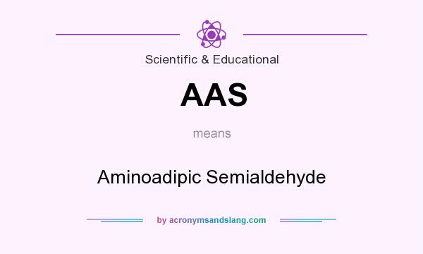 What does AAS mean? It stands for Aminoadipic Semialdehyde