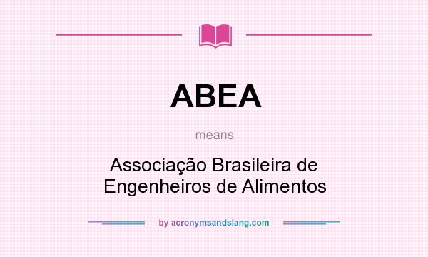 What does ABEA mean? It stands for Associação Brasileira de Engenheiros de Alimentos