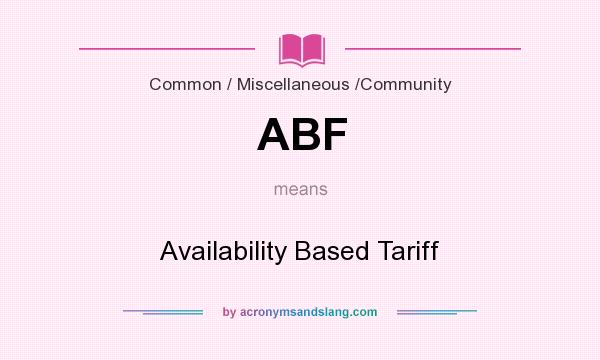 What does ABF mean? It stands for Availability Based Tariff