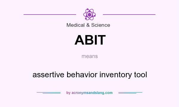 What does ABIT mean? It stands for assertive behavior inventory tool