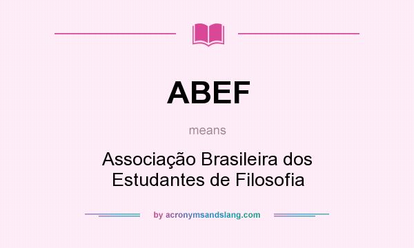 What does ABEF mean? It stands for Associação Brasileira dos Estudantes de Filosofia
