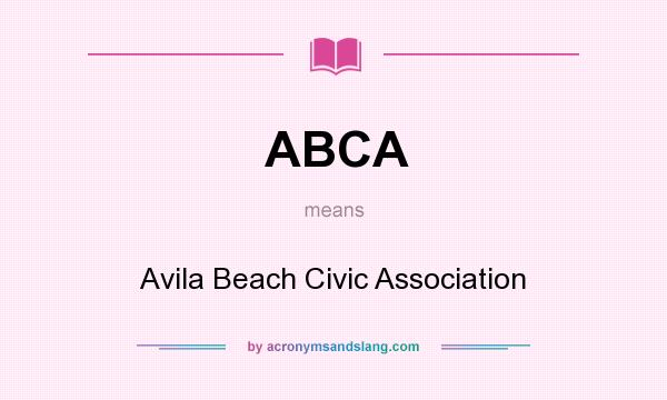 What does ABCA mean? It stands for Avila Beach Civic Association