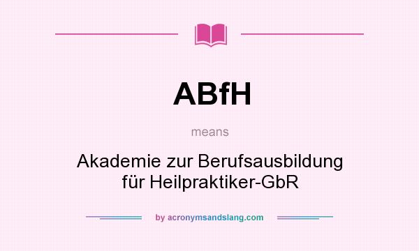 What does ABfH mean? It stands for Akademie zur Berufsausbildung für Heilpraktiker-GbR