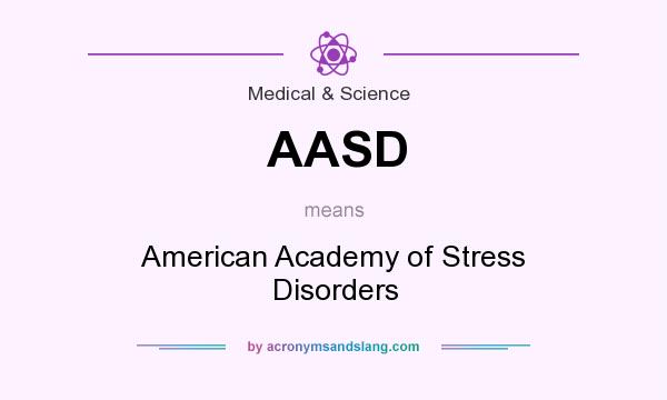 What does AASD mean? It stands for American Academy of Stress Disorders