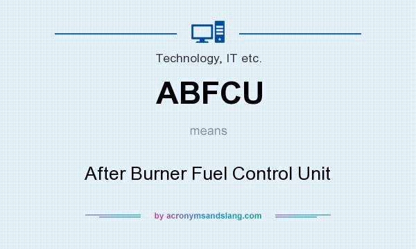 What does ABFCU mean? It stands for After Burner Fuel Control Unit