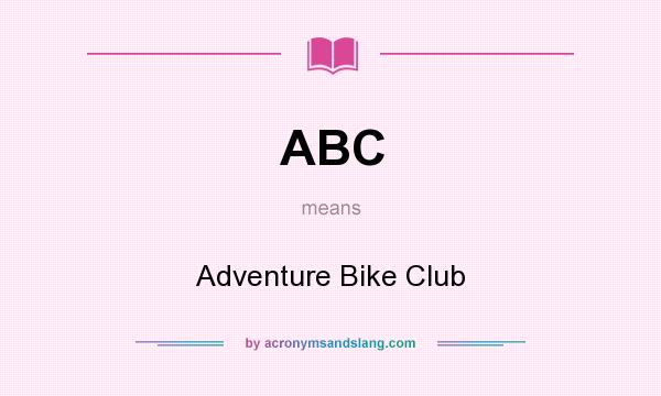 What does ABC mean? It stands for Adventure Bike Club