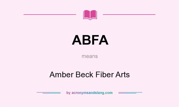 What does ABFA mean? It stands for Amber Beck Fiber Arts